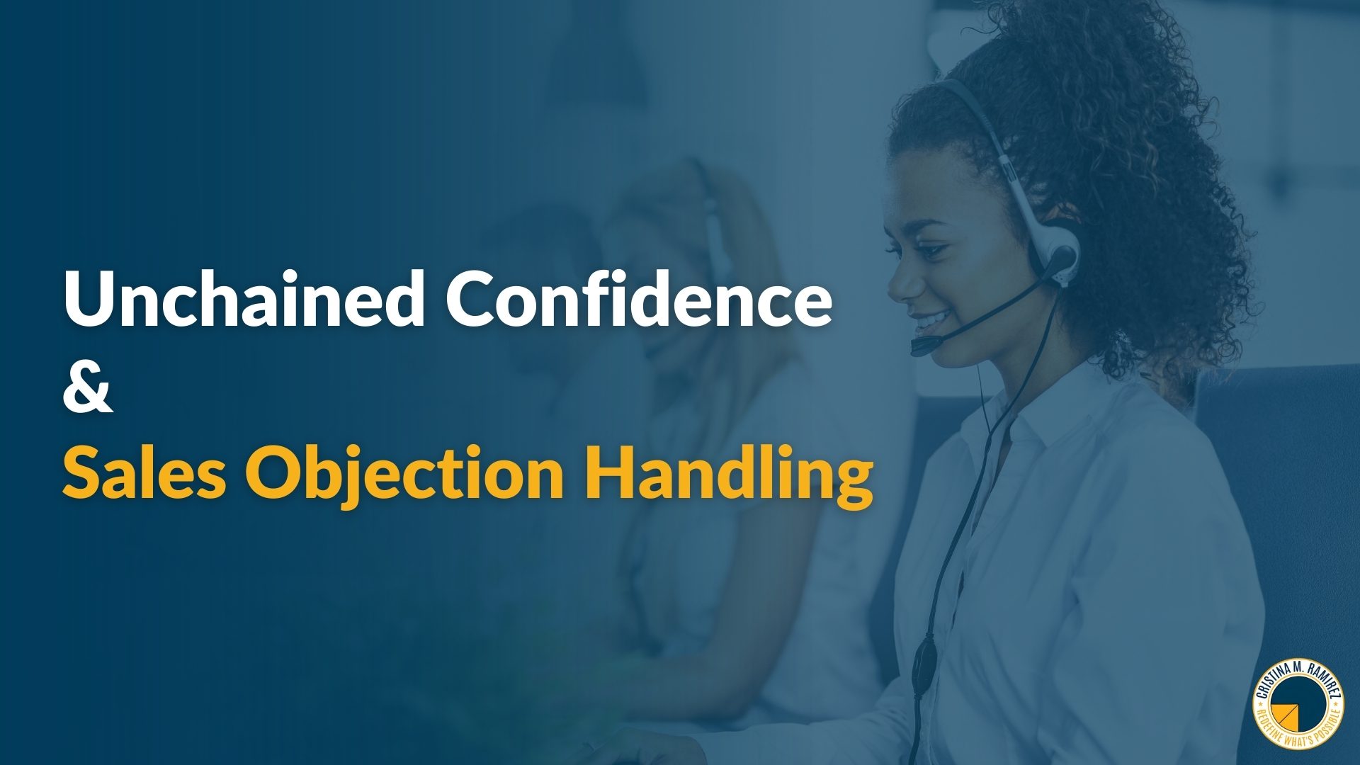 Unchained Confidence & Sales Objection Handling