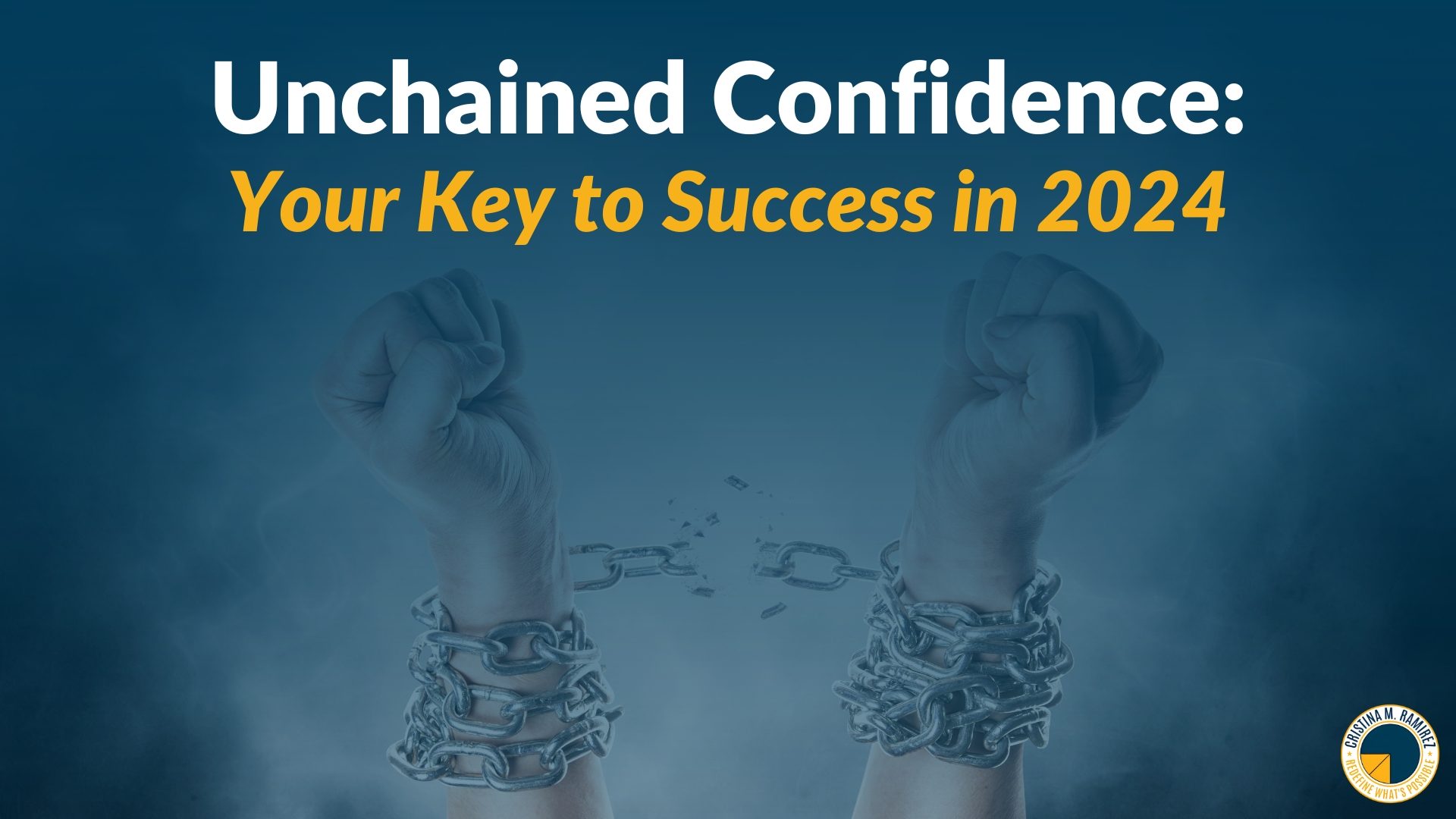 Unchained Confidence: Your Key to Success in 2024